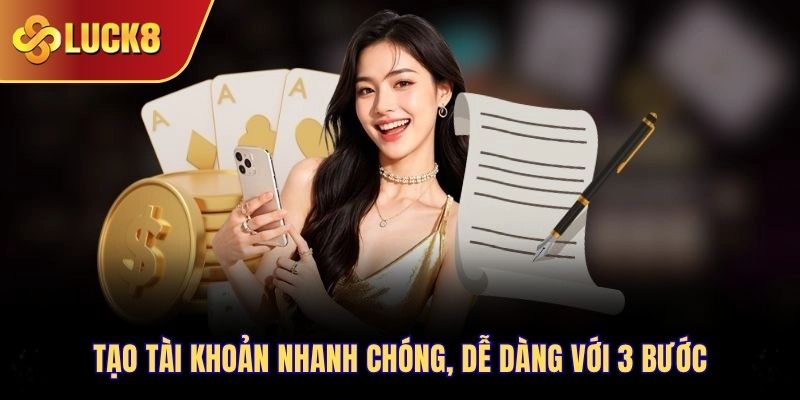 Tạo tài khoản nhanh chóng, dễ dàng với 3 bước